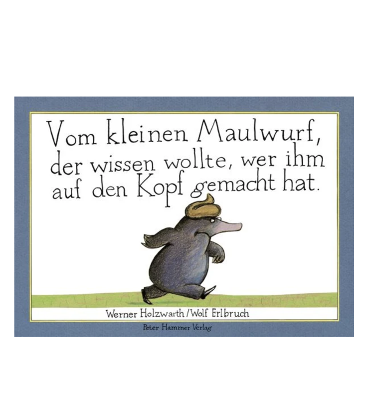 Vom kleinen Maulwurf, der wissen wollte, wer ihm auf den Kopf gemacht hat